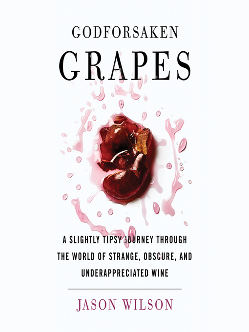 Title details for Godforsaken Grapes by Jason Wilson - Available